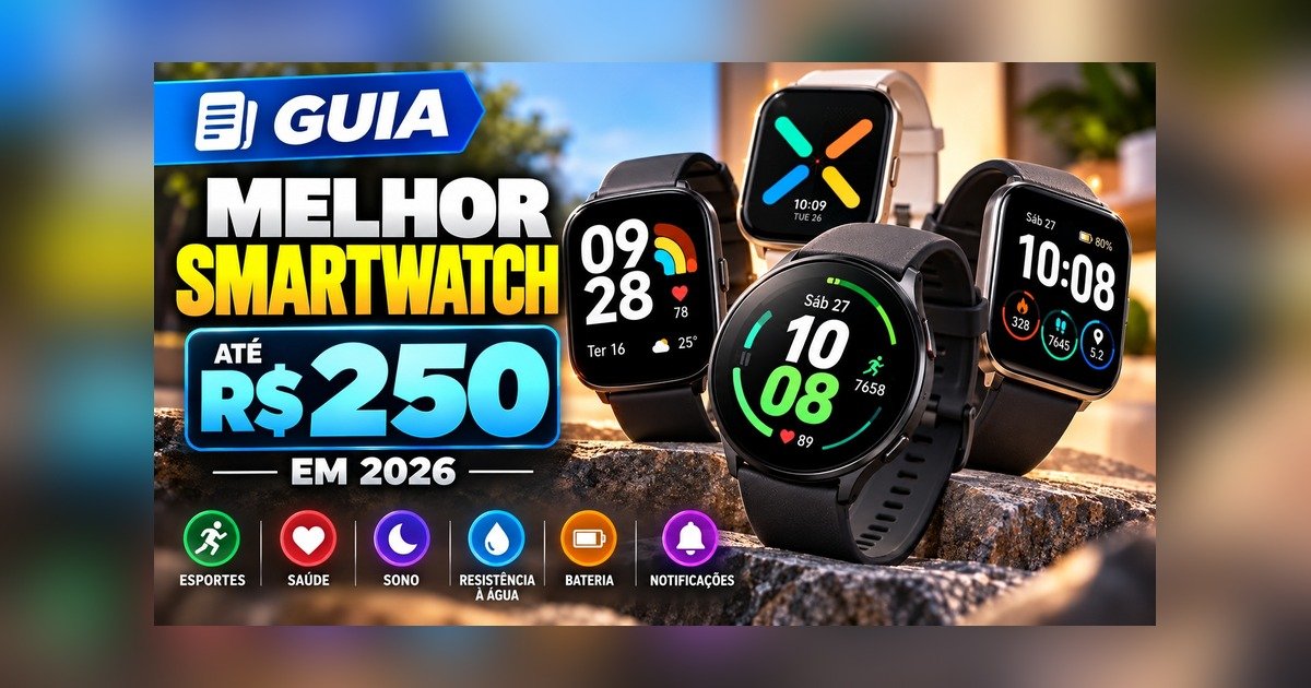Melhor smartwatch até R$250 em 2026: 7 modelos com preço conferido
