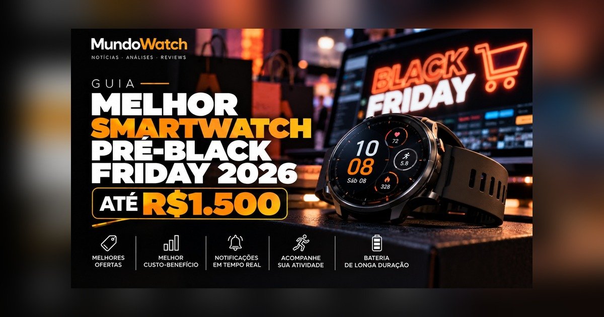 Melhor smartwatch para a Black Friday 2026 até R$1.500: guia completo