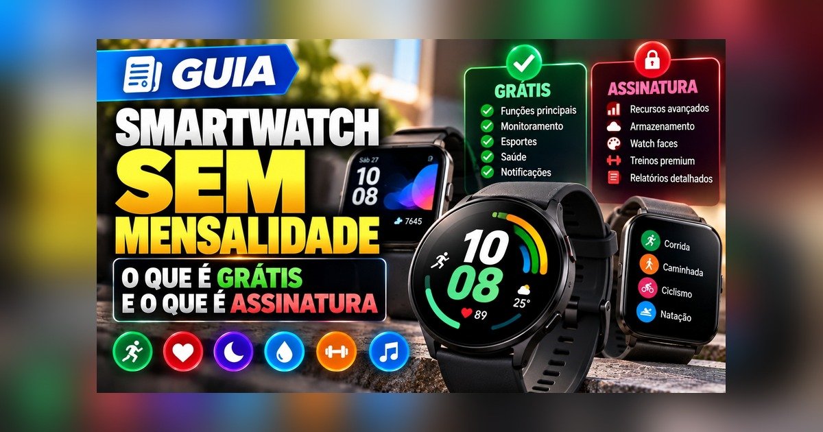 Smartwatch sem mensalidade: o que é grátis e o que é assinatura