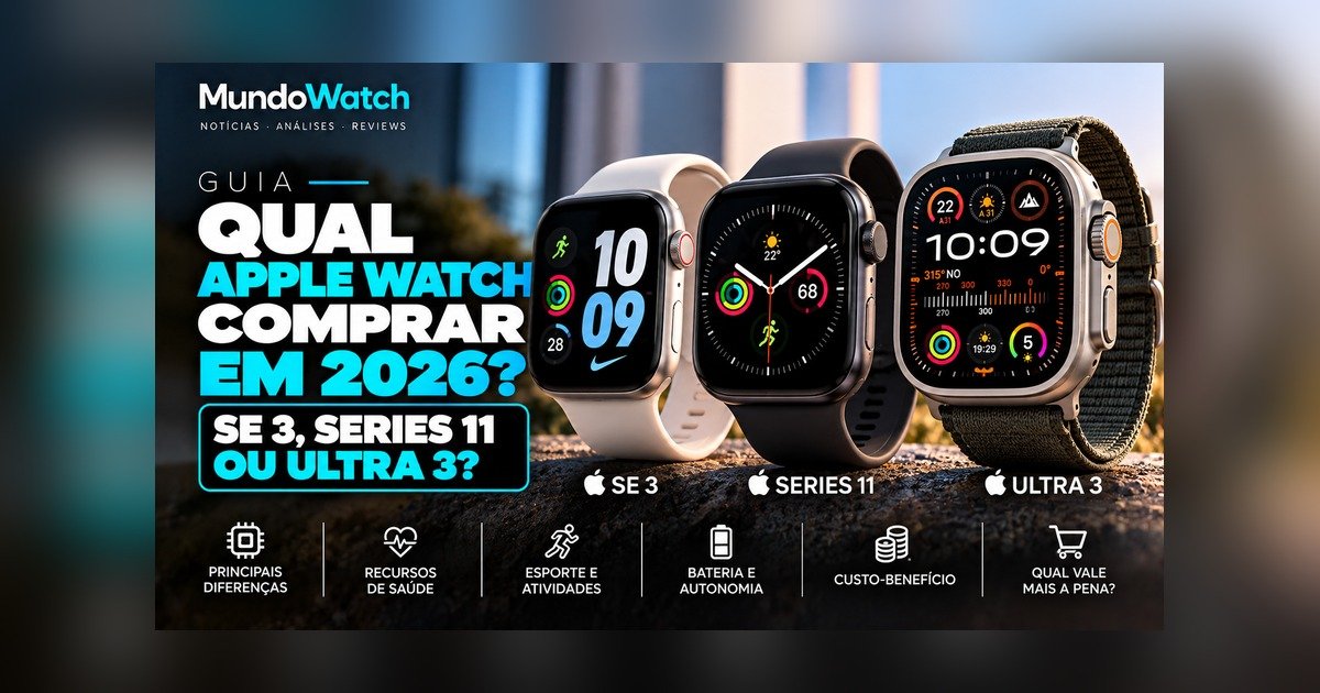 Qual Apple Watch comprar em 2026: SE 3, Series 11 ou Ultra 3?