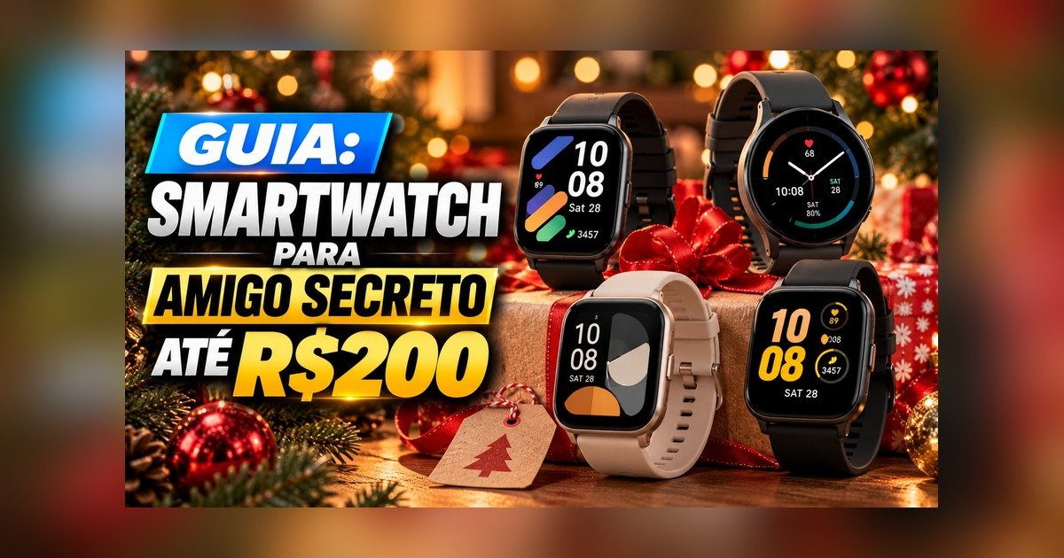 Smartwatch para amigo secreto até R$200 em 2026: 7 modelos com preço conferido