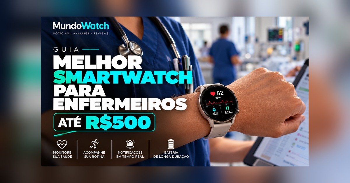 Melhor smartwatch para enfermeiros até R$500: guia completo
