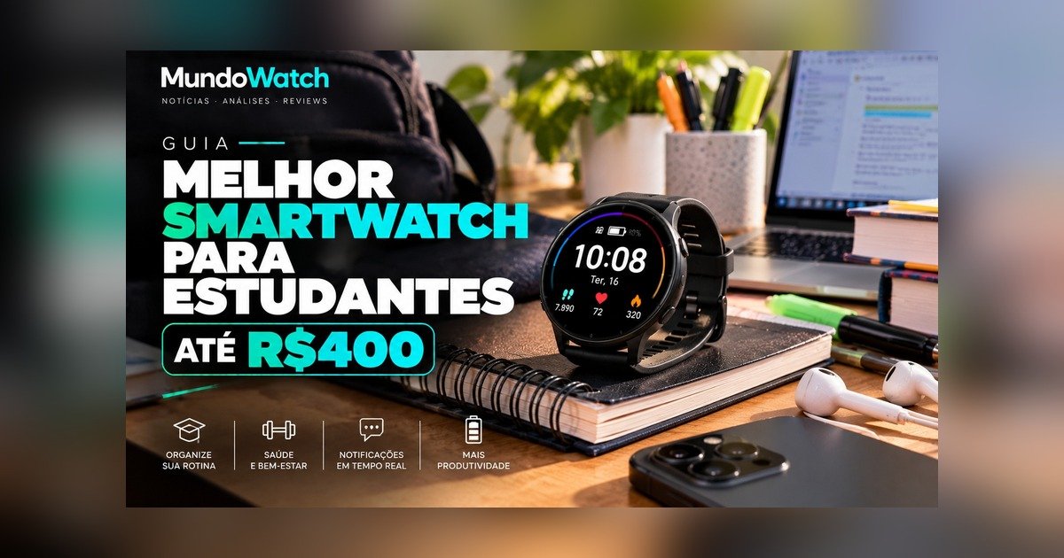 Melhor smartwatch para estudantes até R$400: guia completo
