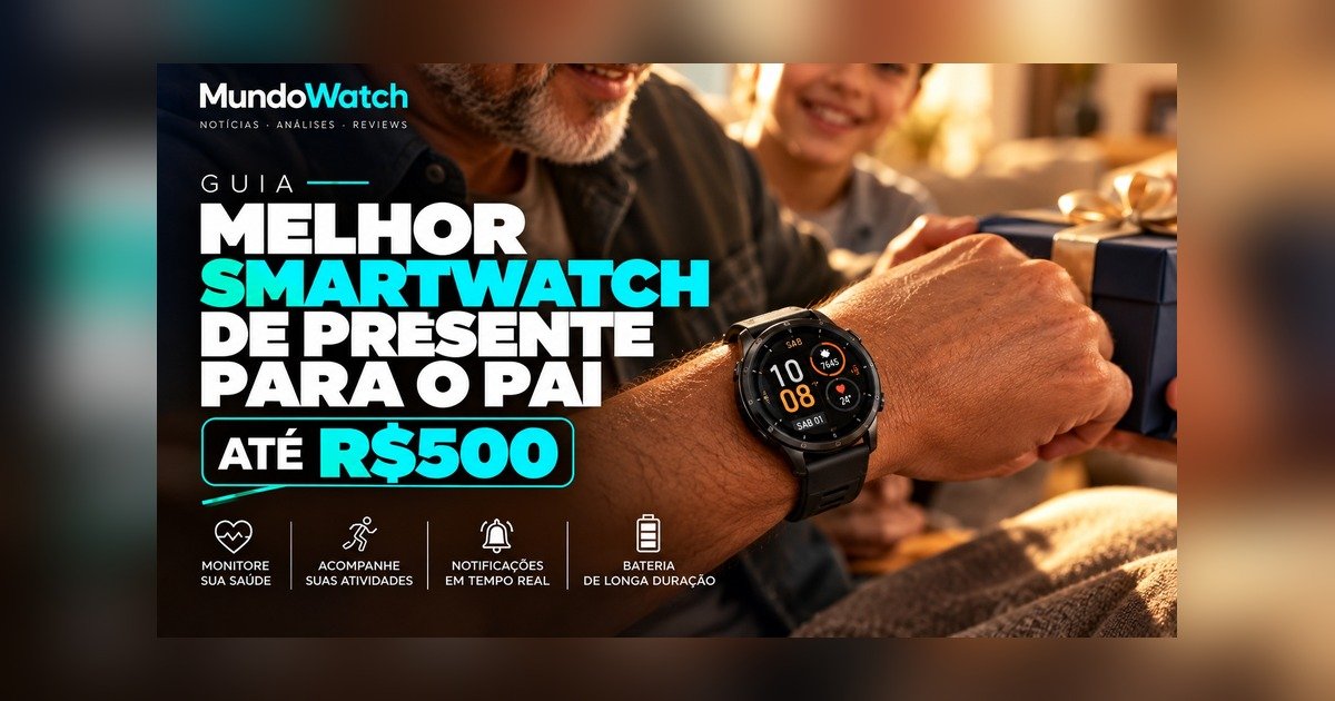 Melhor smartwatch para presentear o pai até R$500: guia completo