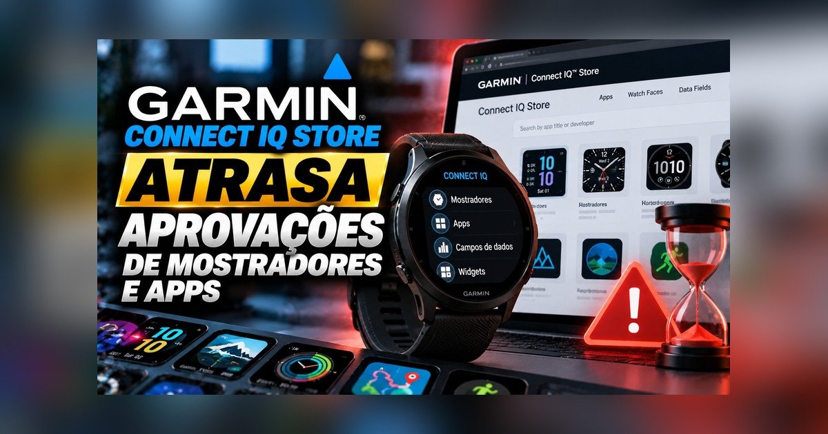 Garmin Connect IQ Store atrasa aprovações de mostradores e apps há semanas