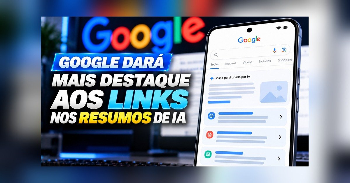 Google dará mais destaque a links nos resumos de IA e criará carrossel de notícias
