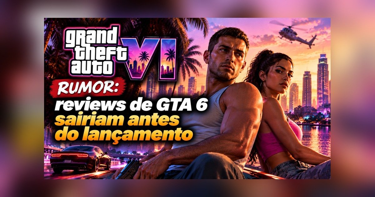 GTA 6 e as reviews antes do lançamento