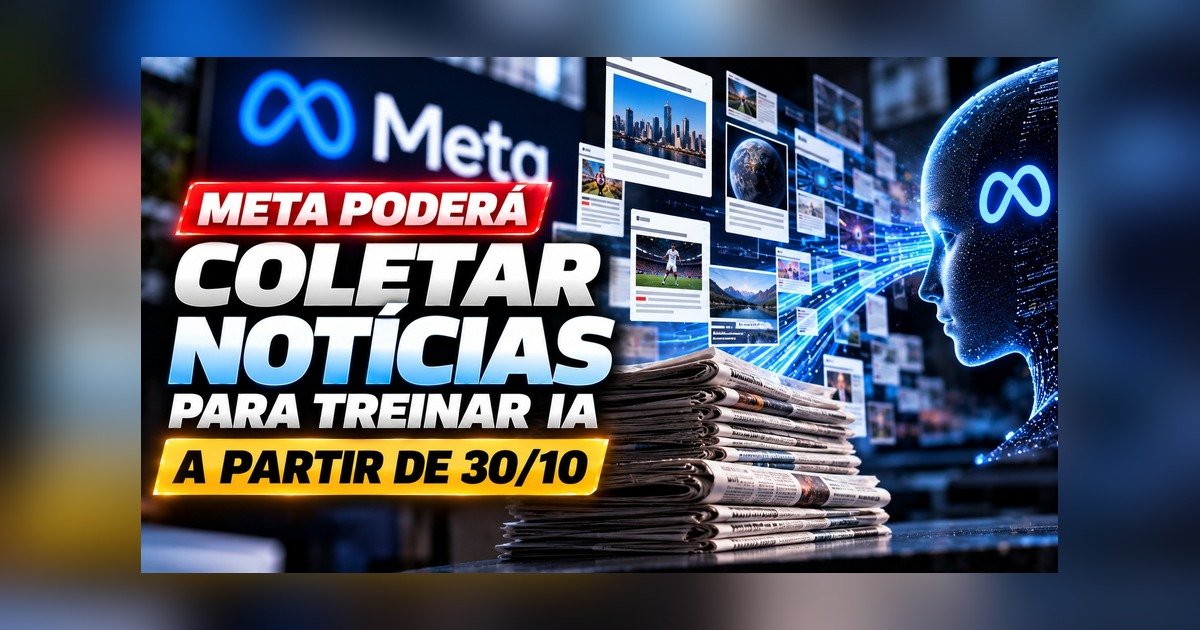 Meta poderá coletar notícias para treinar IA sem pagar licença a partir de 30/10? O que dizem os novos termos
