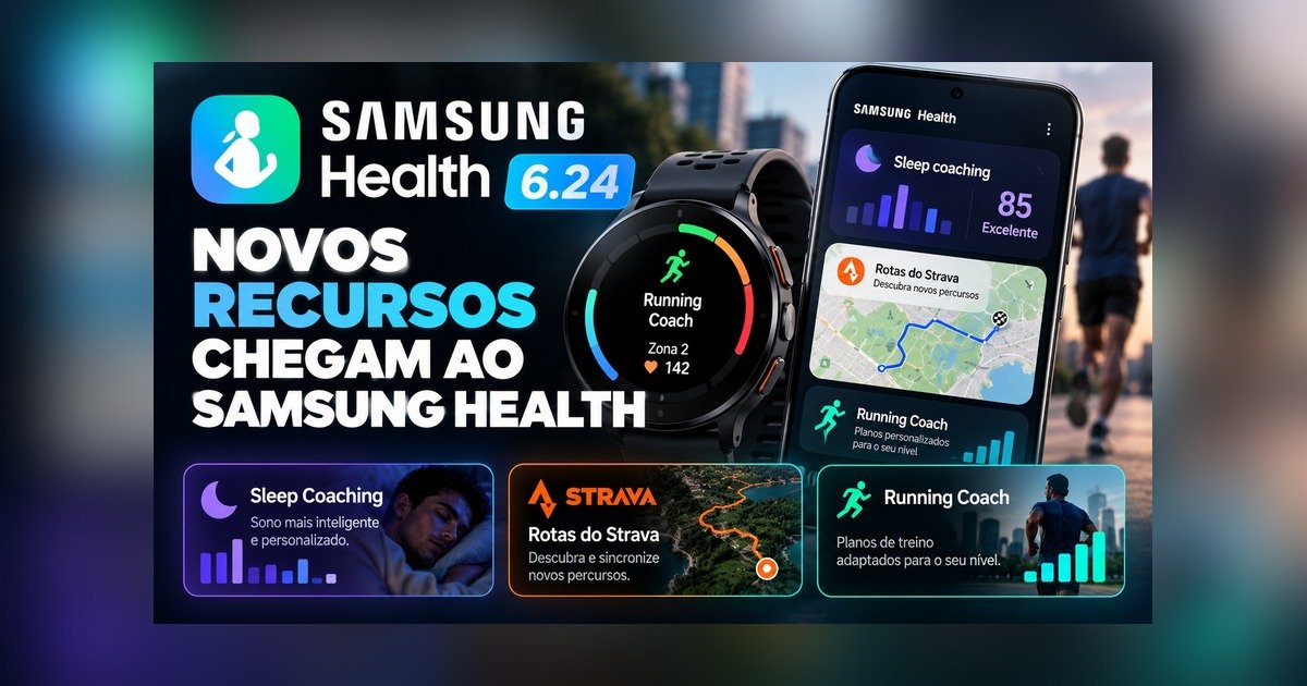 Samsung Health 6.24: Sleep Coaching com 3 dias de dados, Running Coach com 12 níveis e rotas do Strava