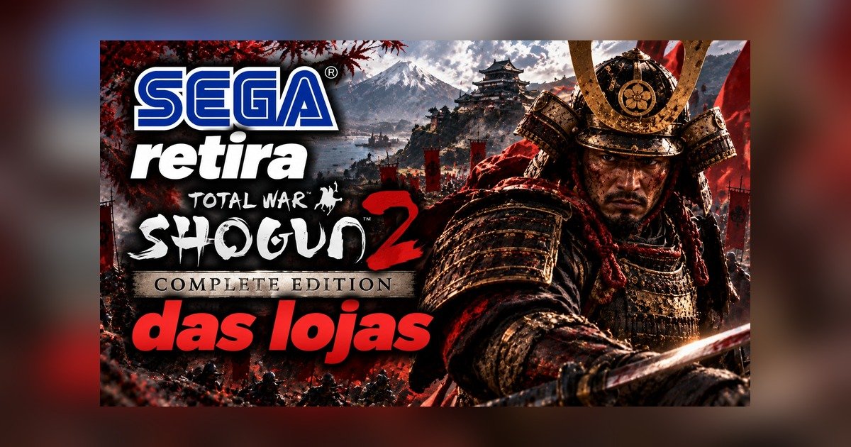 Total War: Shogun 2 Complete Edition, retirado das lojas pela SEGA